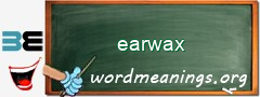 WordMeaning blackboard for earwax